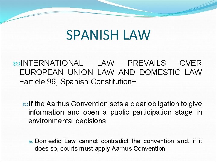 SPANISH LAW INTERNATIONAL LAW PREVAILS OVER EUROPEAN UNION LAW AND DOMESTIC LAW −article 96,