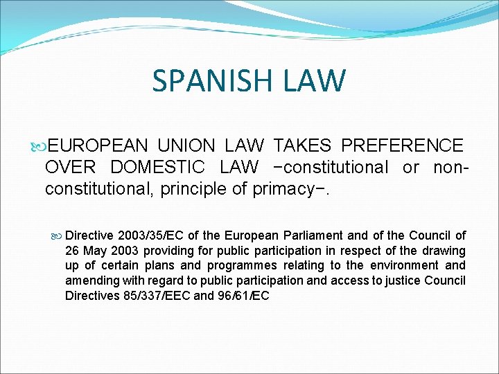 SPANISH LAW EUROPEAN UNION LAW TAKES PREFERENCE OVER DOMESTIC LAW −constitutional or nonconstitutional, principle