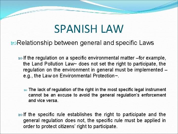 SPANISH LAW Relationship between general and specific Laws If the regulation on a specific