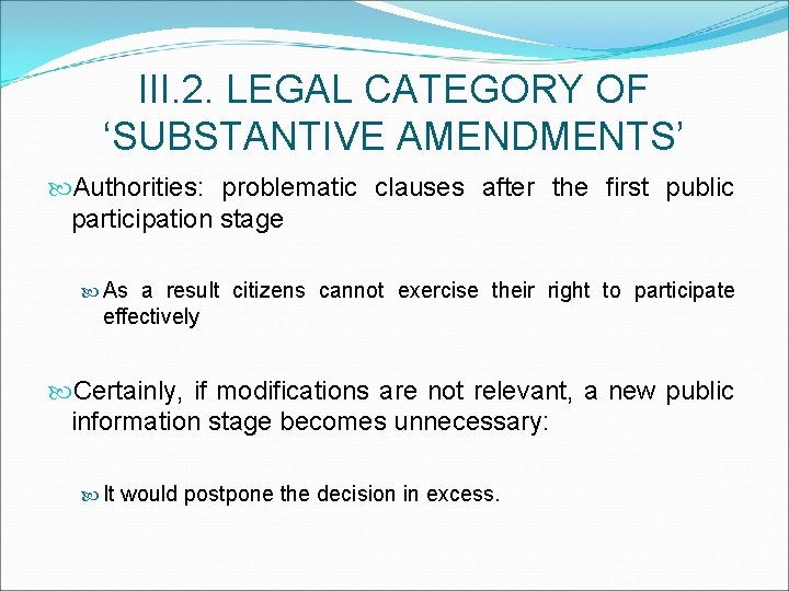 III. 2. LEGAL CATEGORY OF ‘SUBSTANTIVE AMENDMENTS’ Authorities: problematic clauses after the first public