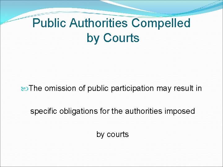 Public Authorities Compelled by Courts The omission of public participation may result in specific