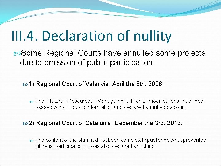 III. 4. Declaration of nullity Some Regional Courts have annulled some projects due to