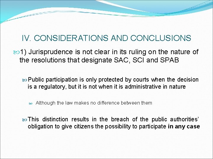IV. CONSIDERATIONS AND CONCLUSIONS 1) Jurisprudence is not clear in its ruling on the
