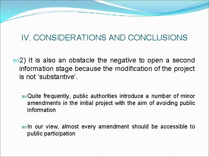 IV. CONSIDERATIONS AND CONCLUSIONS 2) It is also an obstacle the negative to open