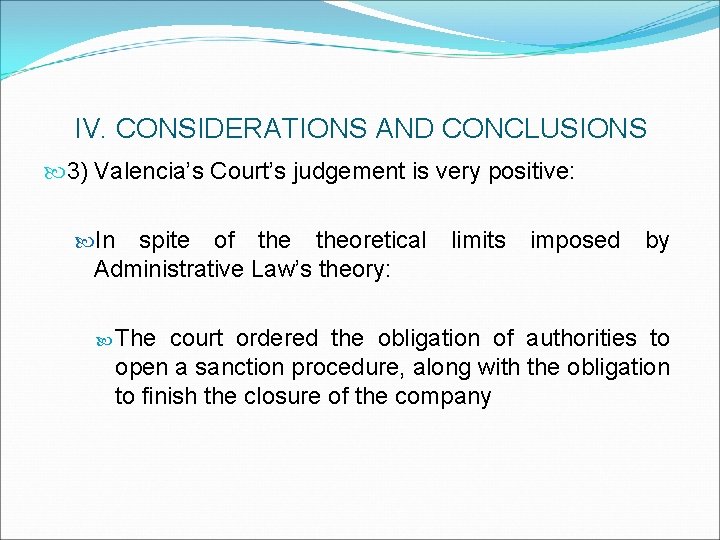 IV. CONSIDERATIONS AND CONCLUSIONS 3) Valencia’s Court’s judgement is very positive: In spite of
