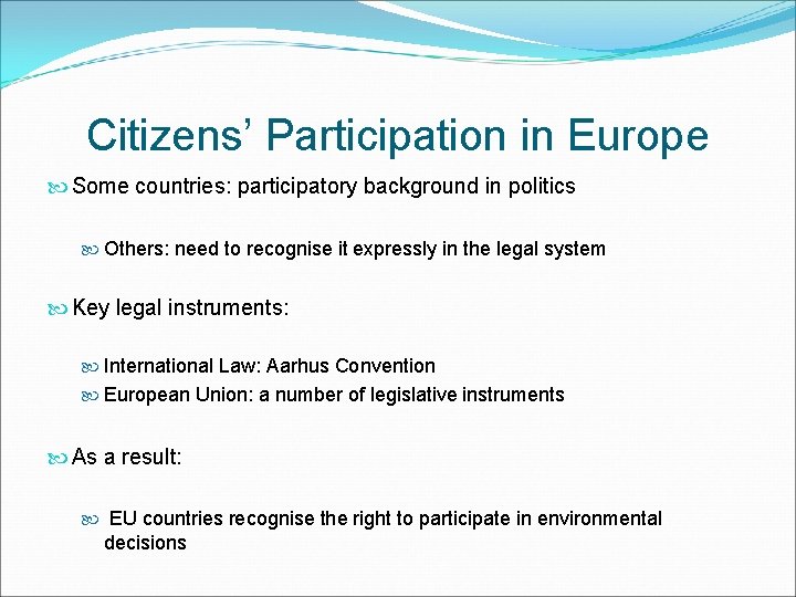 Citizens’ Participation in Europe Some countries: participatory background in politics Others: need to recognise