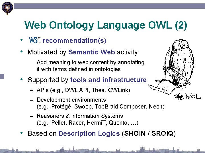 Web Ontology Language OWL (2) • recommendation(s) • Motivated by Semantic Web activity Add