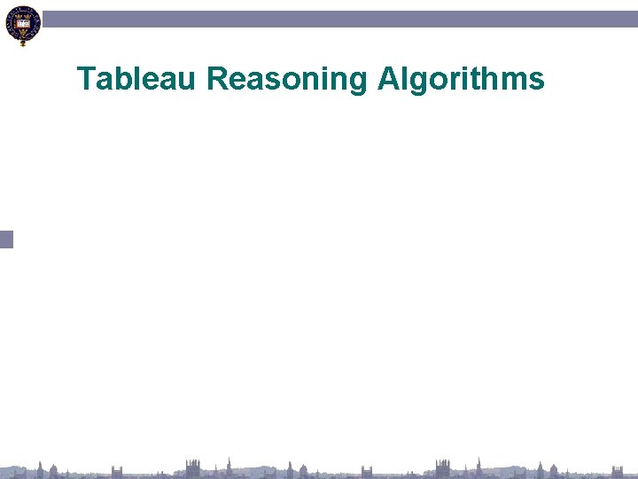 Tableau Reasoning Algorithms 