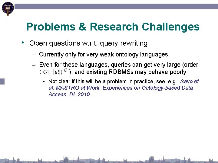 Problems & Research Challenges • Open questions w. r. t. query rewriting – Currently
