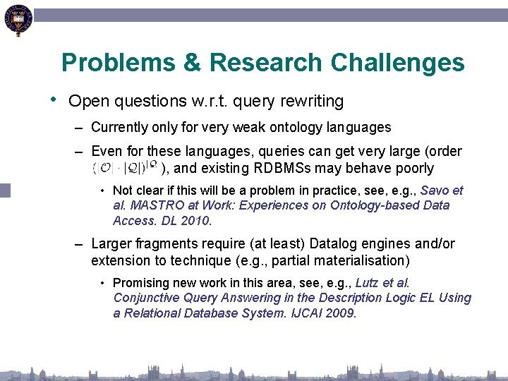 Problems & Research Challenges • Open questions w. r. t. query rewriting – Currently