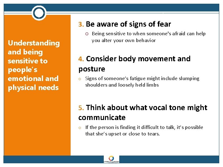 3. Be aware of signs of fear Understanding and being sensitive to people’s emotional