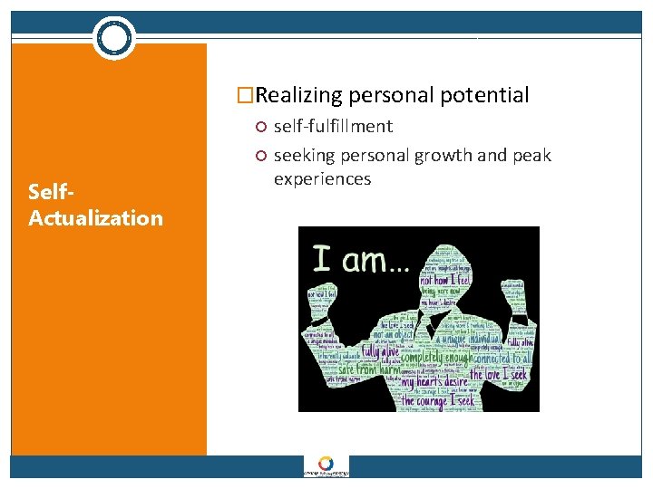 �Realizing personal potential Self. Actualization self-fulfillment seeking personal growth and peak experiences 
