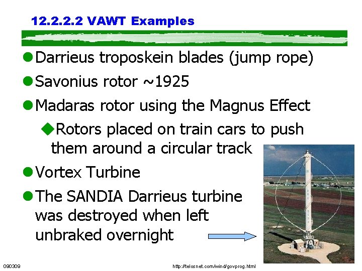 12. 2 VAWT Examples l Darrieus troposkein blades (jump rope) l Savonius rotor ~1925