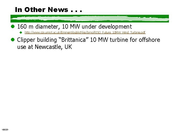 In Other News. . . l 160 m diameter, 10 MW under development u