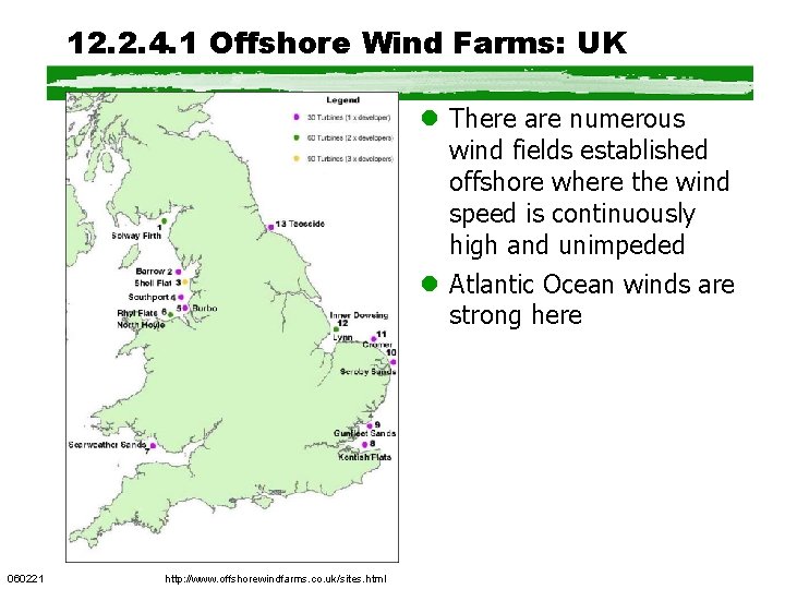 12. 2. 4. 1 Offshore Wind Farms: UK l There are numerous wind fields