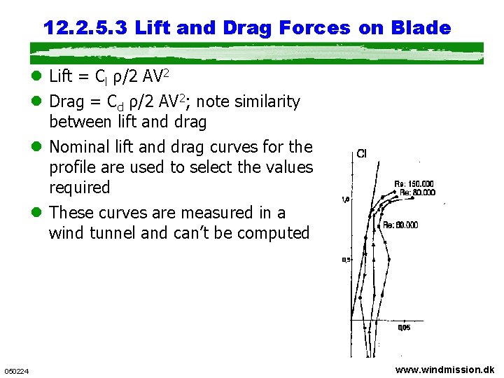 12. 2. 5. 3 Lift and Drag Forces on Blade l Lift = Cl 12. 2. 5. 3 Lift and Drag Forces on Blade l Lift = Cl