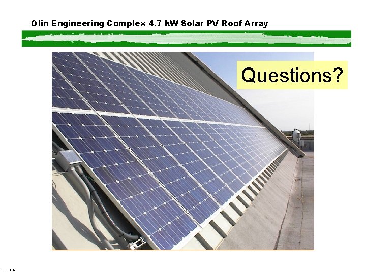 Olin Engineering Complex 4. 7 k. W Solar PV Roof Array Questions? 080116 Olin Engineering Complex 4. 7 k. W Solar PV Roof Array Questions? 080116