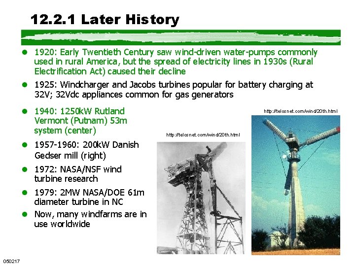 12. 2. 1 Later History l 1920: Early Twentieth Century saw wind-driven water-pumps commonly