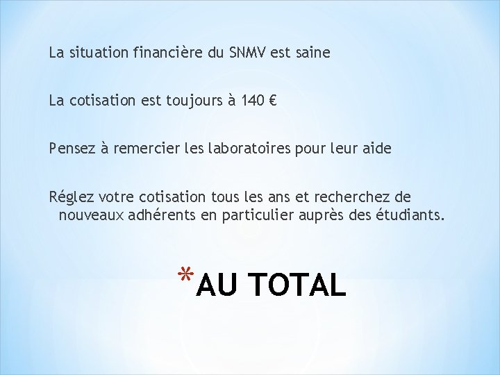 La situation financière du SNMV est saine La cotisation est toujours à 140 €