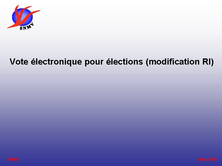  Vote électronique pour élections (modification RI) SNMV Mars 2018 