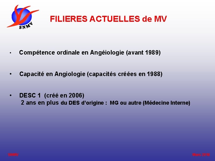 FILIERES ACTUELLES de MV • Compétence ordinale en Angéiologie (avant 1989) • Capacité en