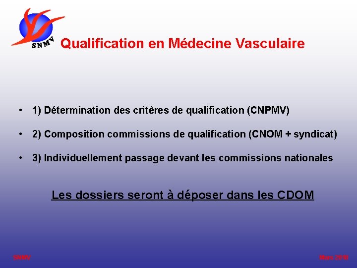 Qualification en Médecine Vasculaire • 1) Détermination des critères de qualification (CNPMV) • 2)