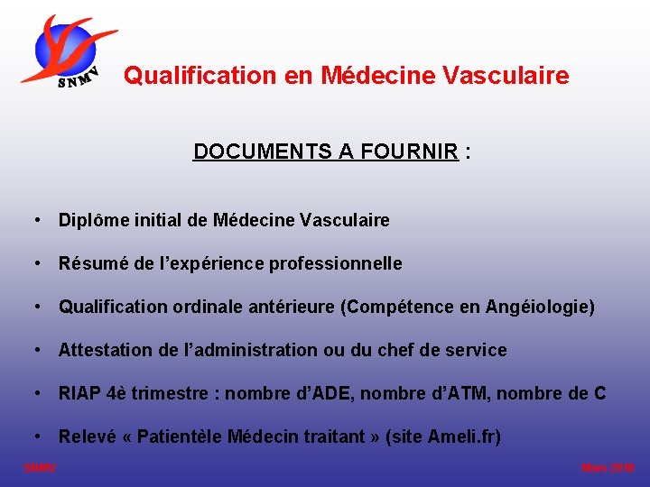  Qualification en Médecine Vasculaire DOCUMENTS A FOURNIR : • Diplôme initial de Médecine