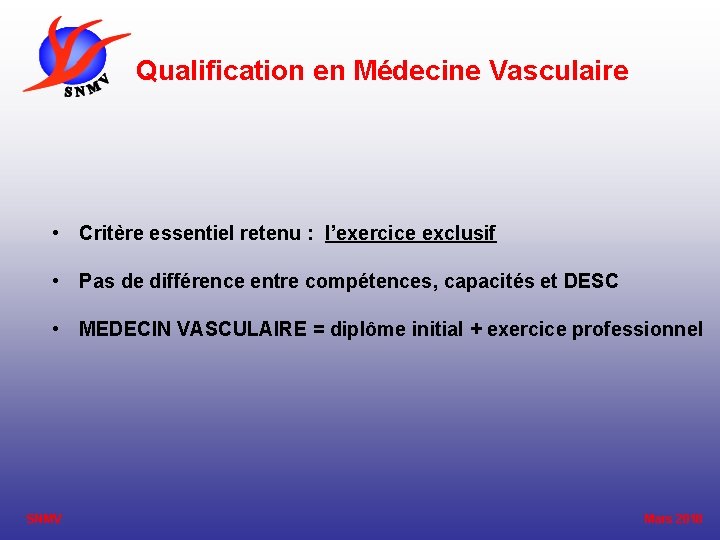 Qualification en Médecine Vasculaire • Critère essentiel retenu : l’exercice exclusif • Pas de