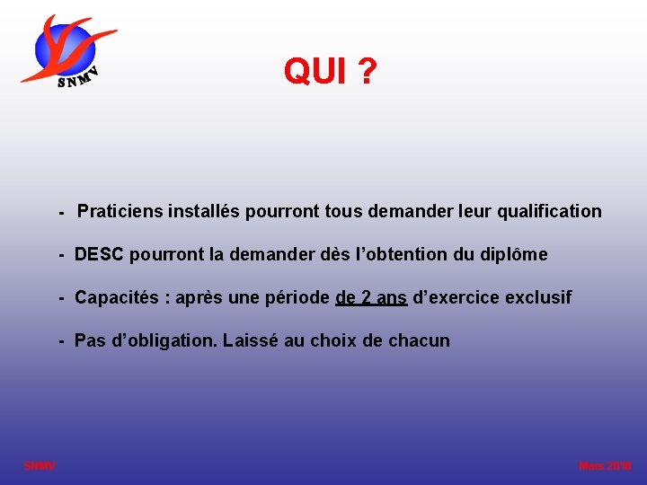 QUI ? - Praticiens installés pourront tous demander leur qualification - DESC pourront la
