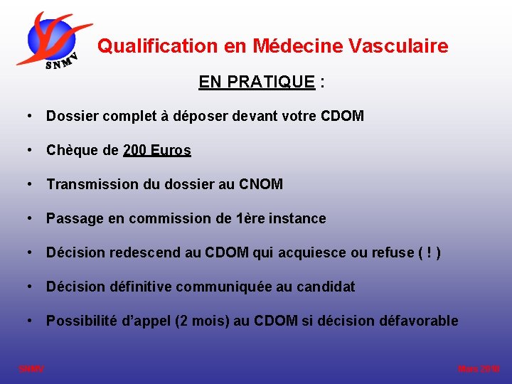  Qualification en Médecine Vasculaire EN PRATIQUE : • Dossier complet à déposer devant