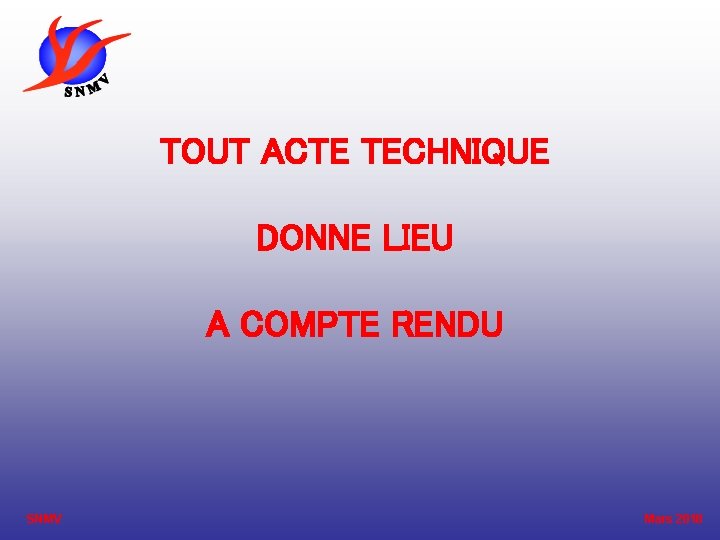 TOUT ACTE TECHNIQUE DONNE LIEU A COMPTE RENDU SNMV Mars 2018 