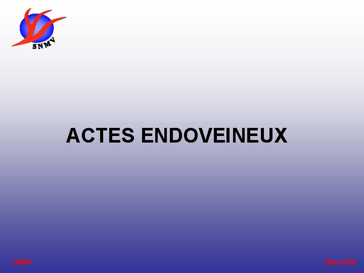 ACTES ENDOVEINEUX SNMV Mars 2018 