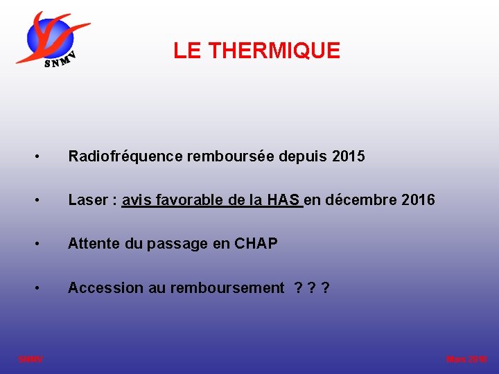 LE THERMIQUE • Radiofréquence remboursée depuis 2015 • Laser : avis favorable de la