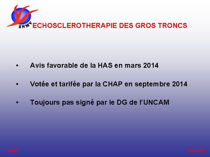 ECHOSCLEROTHERAPIE DES GROS TRONCS • Avis favorable de la HAS en mars 2014 •