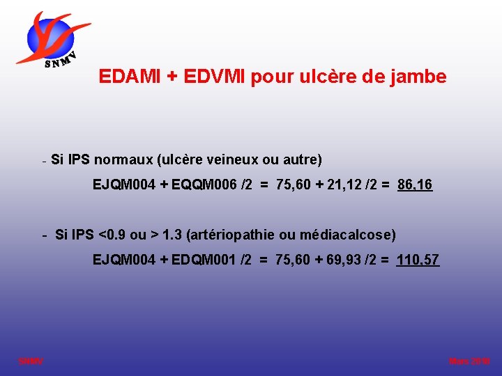 EDAMI + EDVMI pour ulcère de jambe - Si IPS normaux (ulcère veineux ou