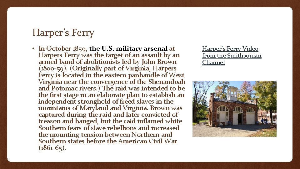 Harper’s Ferry • In October 1859, the U. S. military arsenal at Harpers Ferry