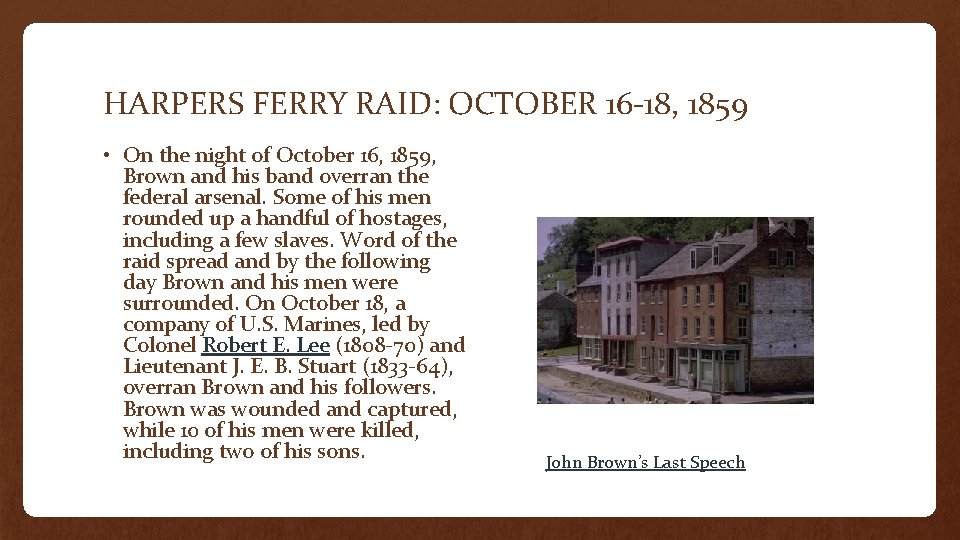 HARPERS FERRY RAID: OCTOBER 16 -18, 1859 • On the night of October 16,