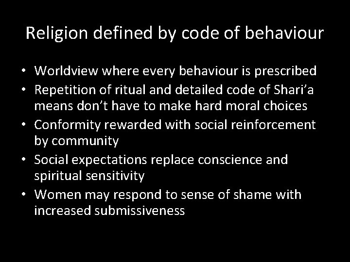 Religion defined by code of behaviour • Worldview where every behaviour is prescribed •