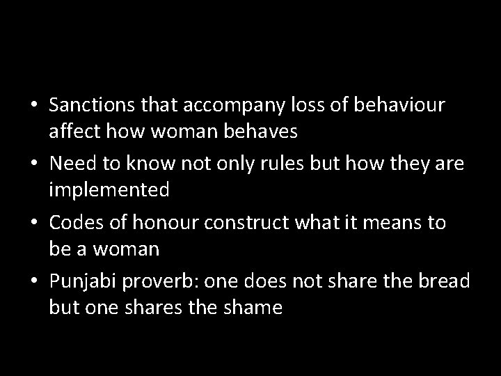  • Sanctions that accompany loss of behaviour affect how woman behaves • Need
