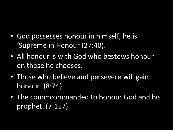  • God possesses honour in himself, he is ‘Supreme in Honour (27: 40).