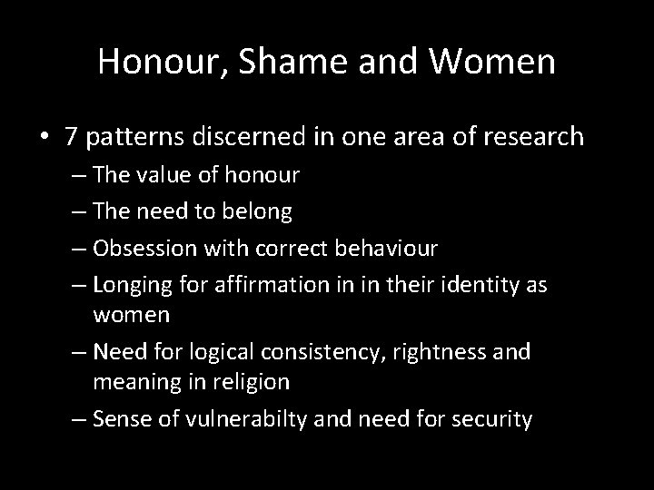 Honour, Shame and Women • 7 patterns discerned in one area of research –