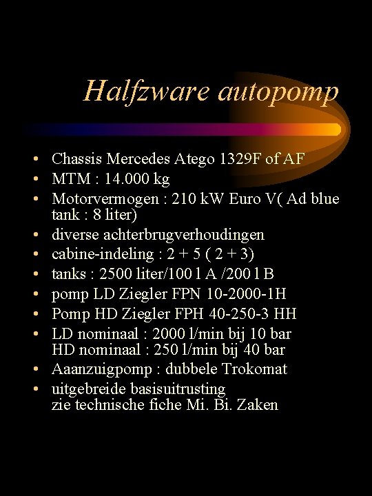 Halfzware autopomp • Chassis Mercedes Atego 1329 F of AF • MTM : 14.