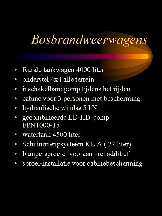 Bosbrandweerwagens • • • Rurale tankwagen 4000 liter onderstel 4 x 4 alle terrein