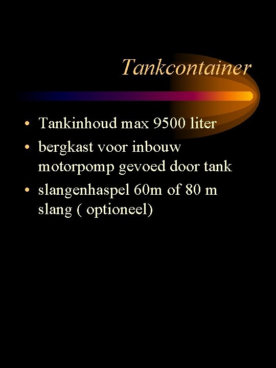 Tankcontainer • Tankinhoud max 9500 liter • bergkast voor inbouw motorpomp gevoed door tank