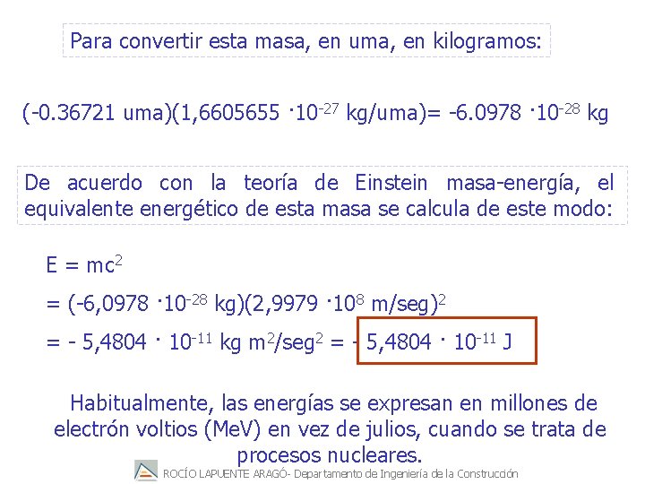 Para convertir esta masa, en uma, en kilogramos: (-0. 36721 uma)(1, 6605655 · 10