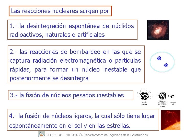 Las reacciones nucleares surgen por 1. - la desintegración espontánea de núclidos radioactivos, naturales