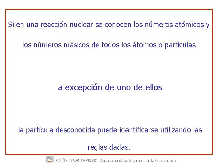 Si en una reacción nuclear se conocen los números atómicos y los números másicos