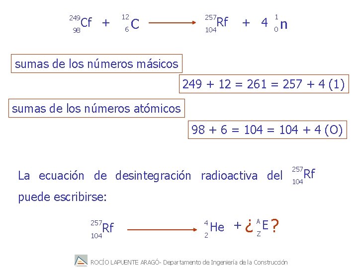 249 98 Cf + 12 6 C 257 104 Rf 1 + 4 0
