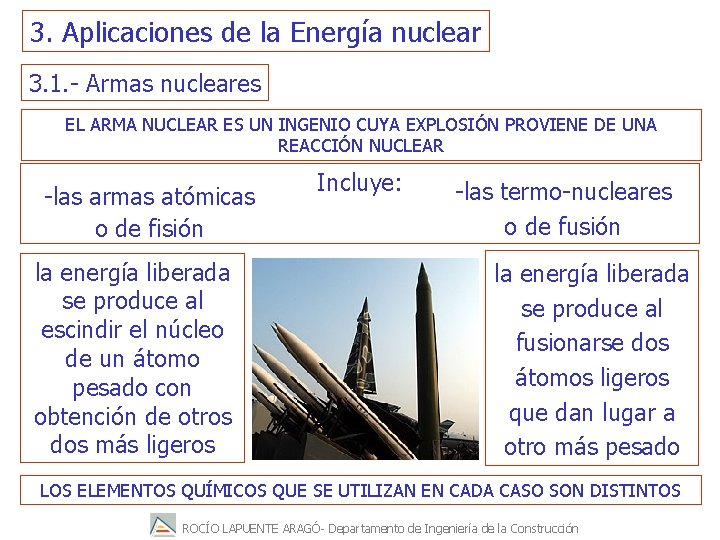 3. Aplicaciones de la Energía nuclear 3. 1. - Armas nucleares EL ARMA NUCLEAR