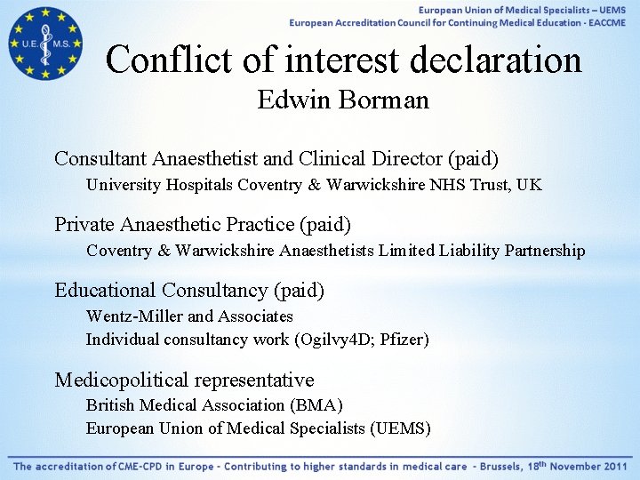 Conflict of interest declaration Edwin Borman Consultant Anaesthetist and Clinical Director (paid) University Hospitals